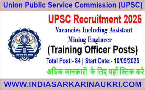 UPSC Recruitment 2025: Apply Online for 84 Vacancies Including Assistant Mining Engineer & Training Officer Posts – Eligibility, Dates & Details